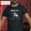 Outlast Darling I Need You To Try To Bleed Less T Shirt
