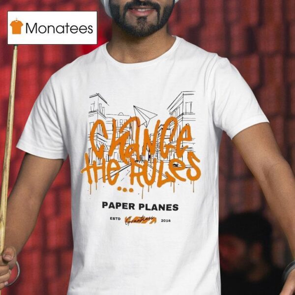 Paper Planes Change The Rules Greatness Est T Shirt