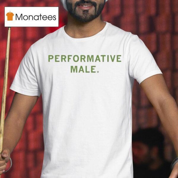 Performative Male T Shirt