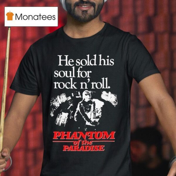 Phantom Of The Paradise He Sold His Soul For Rock N Roll T Shirt