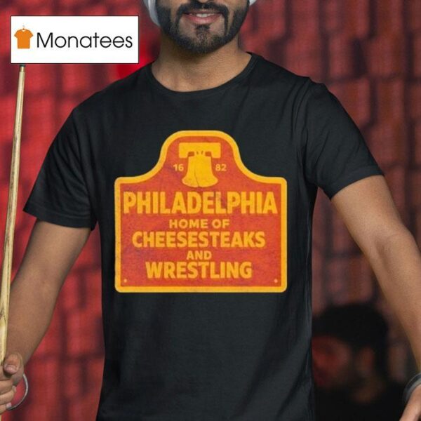 Philadelphia Phillies Cheesesteaks And Wrestling Philly T Shirt