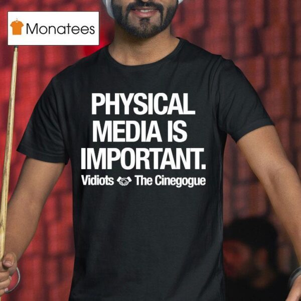 Physical Media Is Important Vidiots The Cinegogue T Shirt