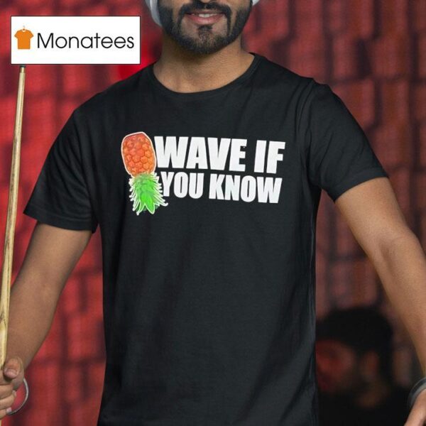 Pineapple Wave If You Know T Shirt