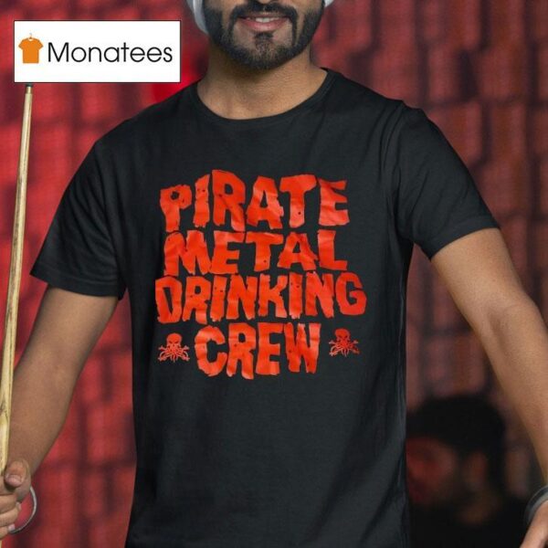 Pirate Metal Drinking Crew T Shirt