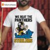 Pittsburgh Slers We Beat The Carolina Panthers Stomp Masco T Shirt