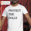 Protect The Dolls T Shirt
