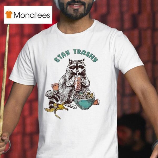 Raccoon Stay Trashy T Shirt