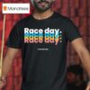 Raceday Is The Best Day T Shirt