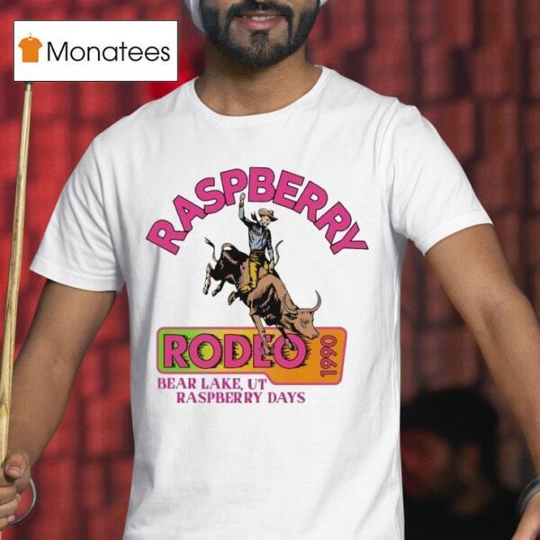 Raspberry Rodeo Bear Lake Ut Raspberry Days T Shirt