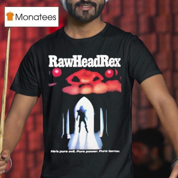 Rawhead Rex He S Pure Evil Pure Power Pure Terror T Shirt
