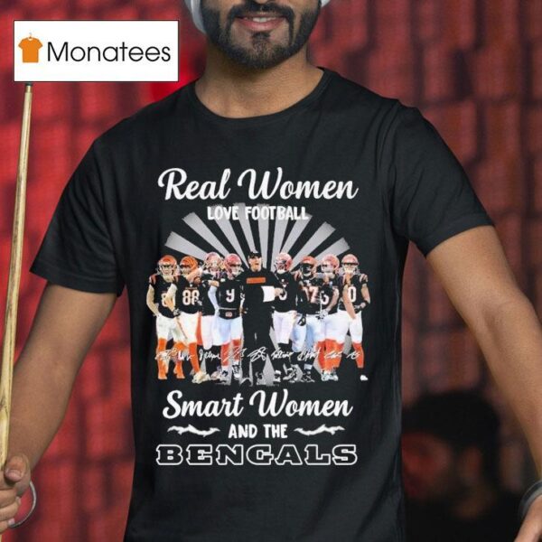 Real Women Love Football Smart Women Love The Cincinnati Bengal Signatures Players And Coach T Shirt