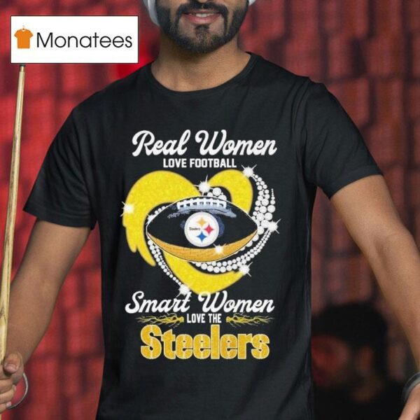 Real Women Love Football Smart Women Love The Pittsburgh Slers Diamond Hear T Shirt
