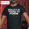 Reality Yours To Form Based In Oslo T Shirt