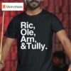 Ric Ole Arn And Tully T Shirt