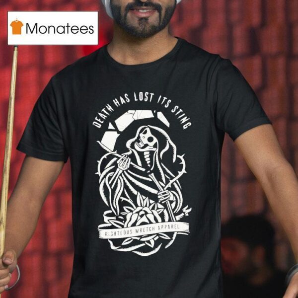 Righteous Wretch Death Has Lost Its Sting Grim Reaper T Shirt