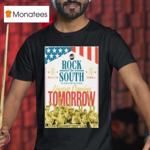 Rock The South Lineup Coming Tomorrow The Biggest Party In The South June Cullman Al T Shirt