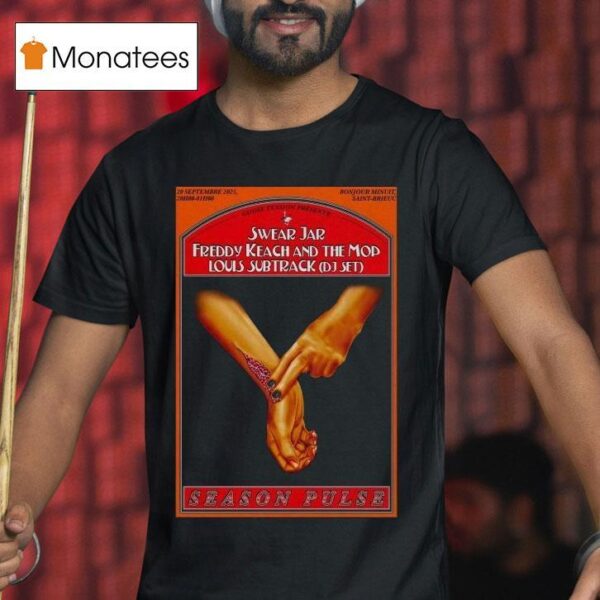Season Pulse Swear Jar Freddy Keach And The Mob Louis Subtract Dj Set Bonjour Minuit Hands T Shirt