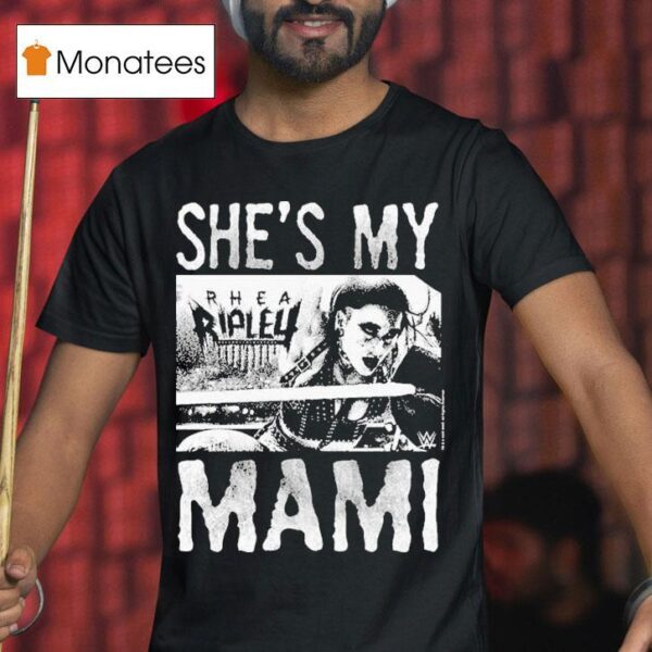 She S My Rhea Ripley Mami World Wrestling Wwe S T Shirt