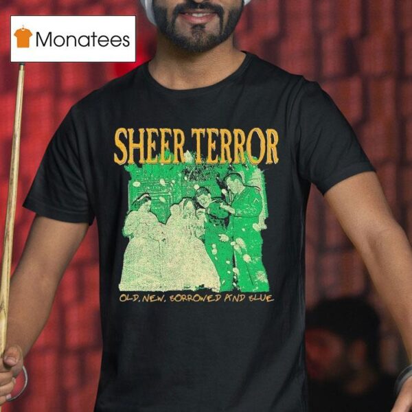 Sheer Terror Old New Borrowed And Blue T Shirt