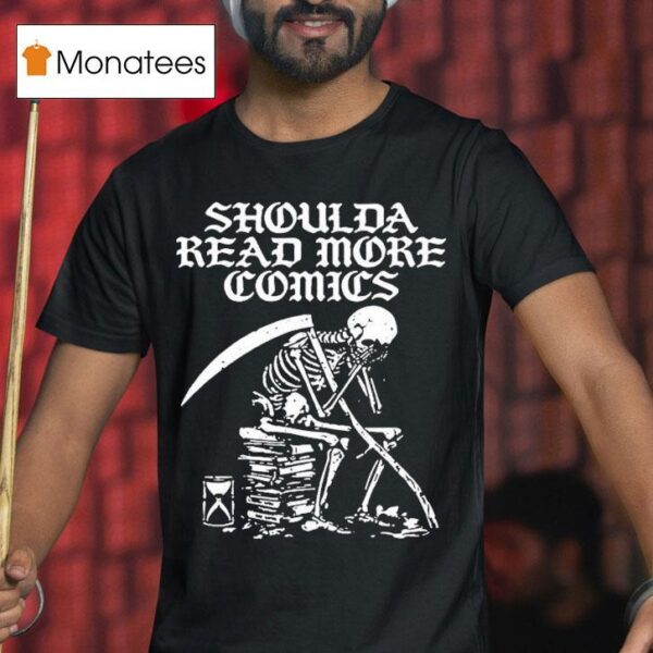 Shoulda Read More Comics Skeleton T Shirt