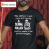 Skeleton The Effort I Put Into Not Being A Serial Killer Really Needs To Be Acknowledged T Shirt