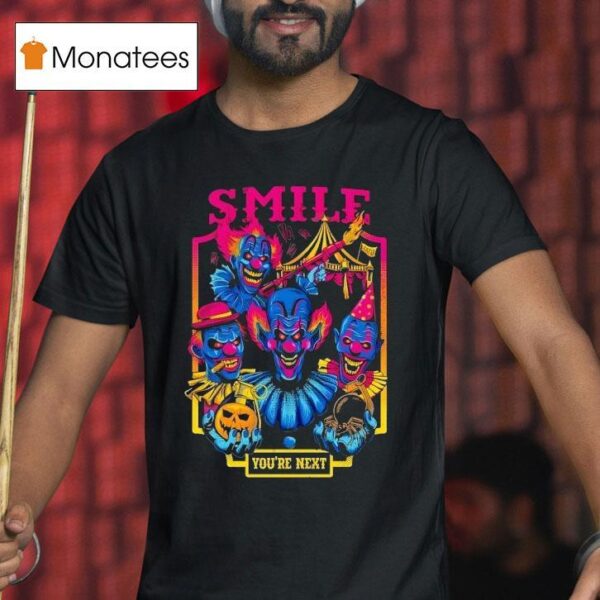 Smile You Re Next Enjoy The Show T Shirt