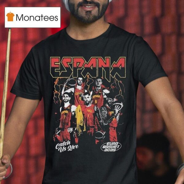Spain Catch Us Live Euro Basket T Shirt