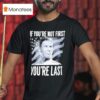Spencers If You Are Not First Talladega Nights T Shirt
