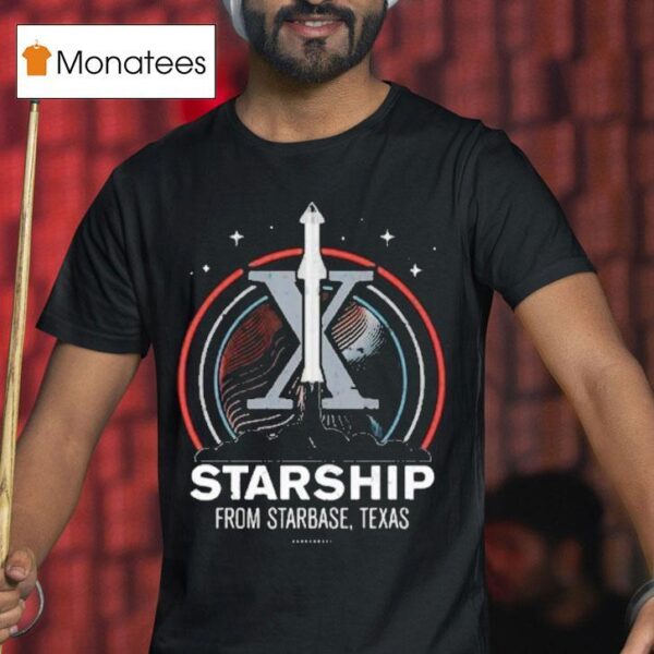 Starship From Starbase Texas X T Shirt