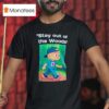 Stay Out Of The Woods Canada Maple Leaf T Shirt