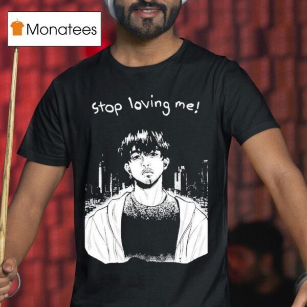 Stop Loving Me Manga T Shirt