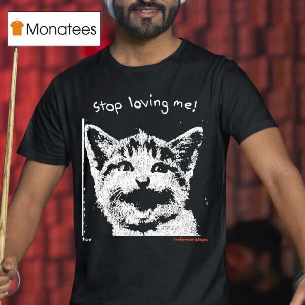 Stop Loving Me Pixel Sophomore Album Ca T Shirt