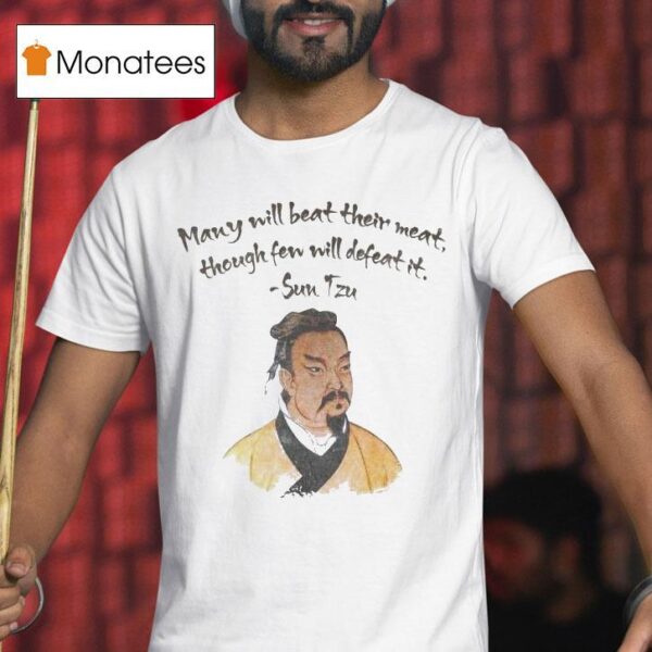 Sun Tzu Many Will Beat Their Meat Thought Fen Will Defeat I T Shirt