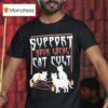 Support Your Local Cat Cult Ca T Shirt
