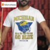 Taylor Lewan Michigan Wolverines Hail To The Victors Go Blue Bossim T Shirt