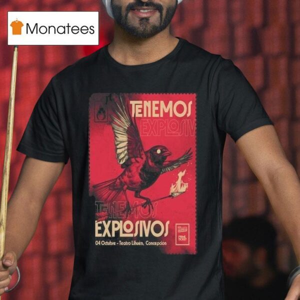 Tenemos Explosivos Teatro Lihuen Concepcion October T Shirt