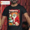 Terrifier Damien Leone S Tis The Season You Better Watch Out Christmas T Shirt