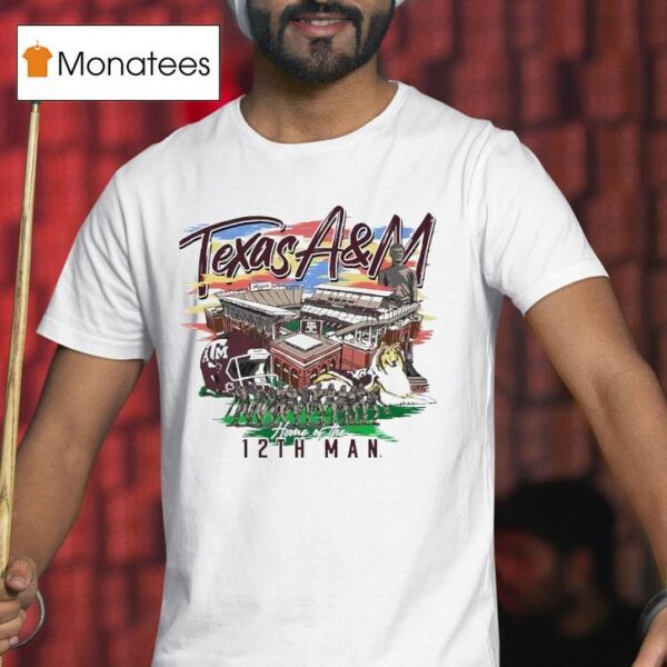 Texas Am Aggies Home Of The Th Man T Shirt