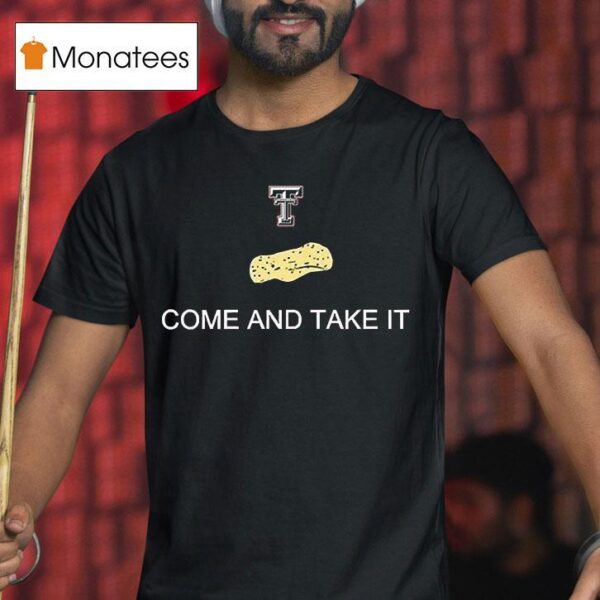 Texas Tech Red Raiders Come And Take The Tortillas T Shirt