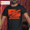 The Deportation Depot How Criminals Get Locked Down T Shirt