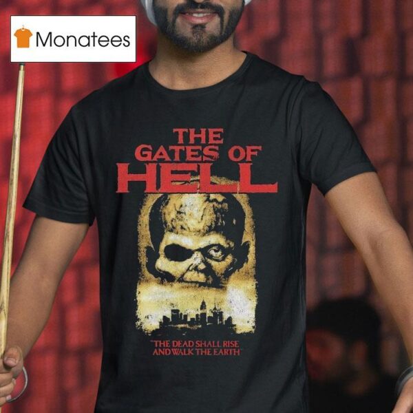 The Gates Of Hell The Dead Shall Rise And Walk The Earth T Shirt