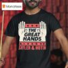 The Great Hands Skyler And Hotch Campaign T Shirt