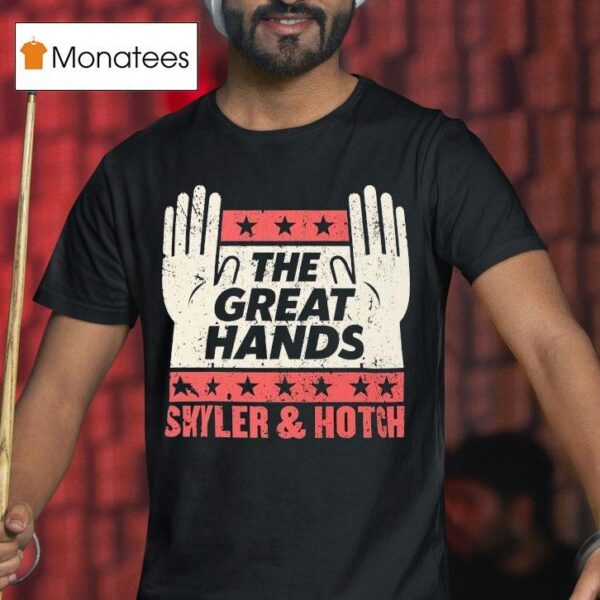 The Great Hands Skyler And Hotch Campaign T Shirt