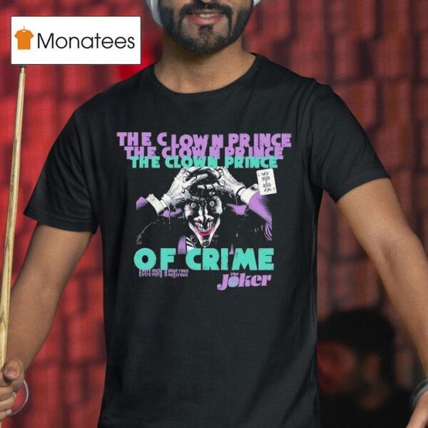 The Joker The Clown Prince Of Crime Extremely Dangerous T Shirt