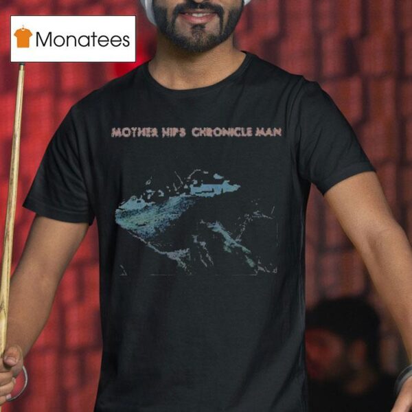 The Mother Hips Chronicle Man T Shirt