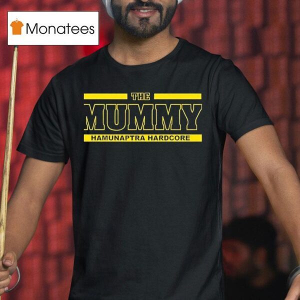 The Mummy Hamunaptra Hardcore T Shirt