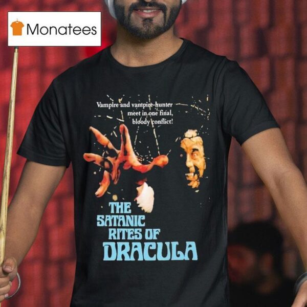 The Satanic Rites Of Dracula Vampire And Vampire Hunter Meet In One Final Bloody Conflic T Shirt