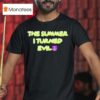 The Summer I Turned Evil T Shirt