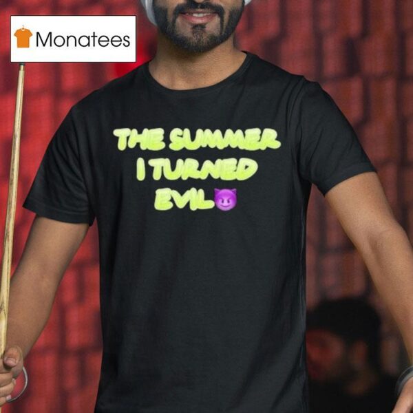 The Summer I Turned Evil T Shirt