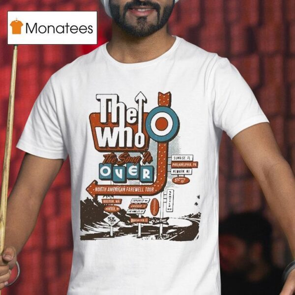 The Who The Song Is Over North American Farewell Tour Sign T Shirt